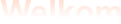 Welkom